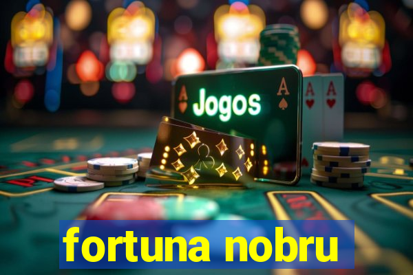 fortuna nobru